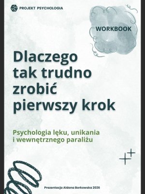 Workbook "Dlaczego tak trudno zrobić pierwszy krok" – workbook psychologiczny PDF