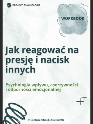 Workbook "Jak reagować na presję i nacisk innych" – workbook psychologiczny PDF