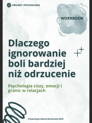 Workbook "Dlaczego ignorowanie boli bardziej niż odrzucenie" – workbook psychologiczny PDF