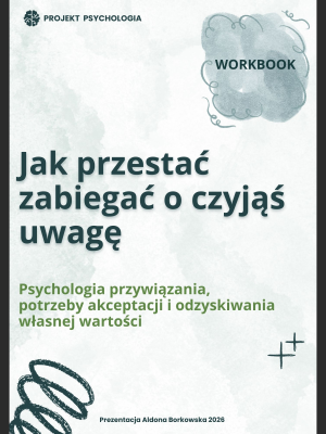 Workbook "Jak przestać zabiegać o czyjąś uwagę" – workbook psychologiczny PDF