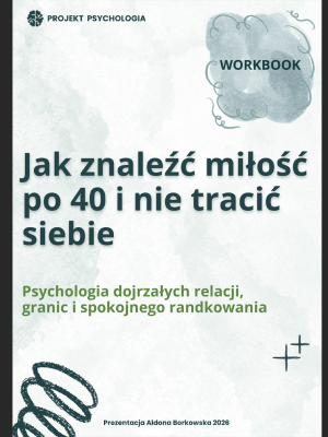 Workbook "Jak znaleźć miłość po 40 i nie tracić siebie" – workbook psychologiczny PDF